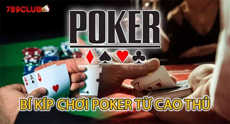 Cách tố thủ thuật đánh Poker đỉnh cao
